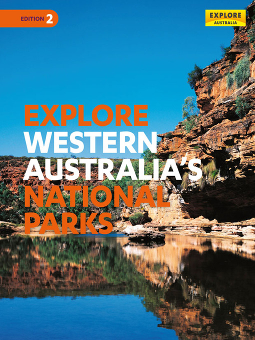 Title details for Explore Western Australia's National Parks by Explore Australia Publishing - Available